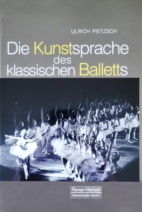 Ulrich Pietzsch: Die Kunstsprache des klassischen Balletts, Buch