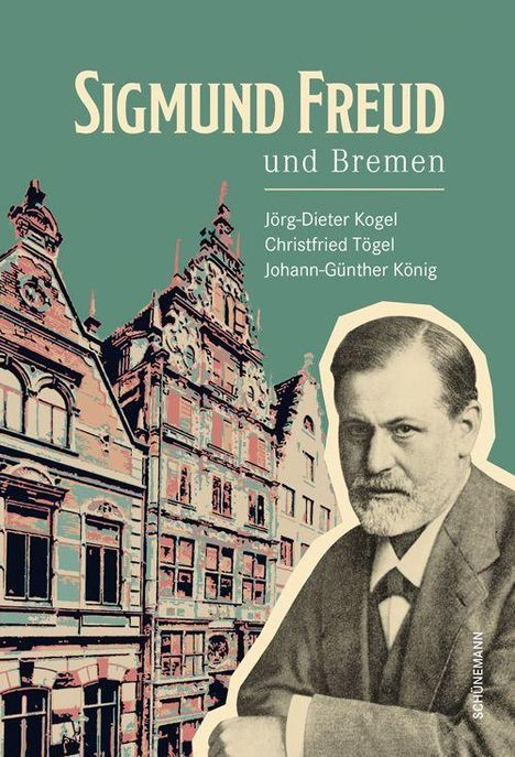 "Sigmund Freud und Bremen" sowie drei Autoren. Illustration von historischen Gebäuden, Bild Freuds im Vordergrund.