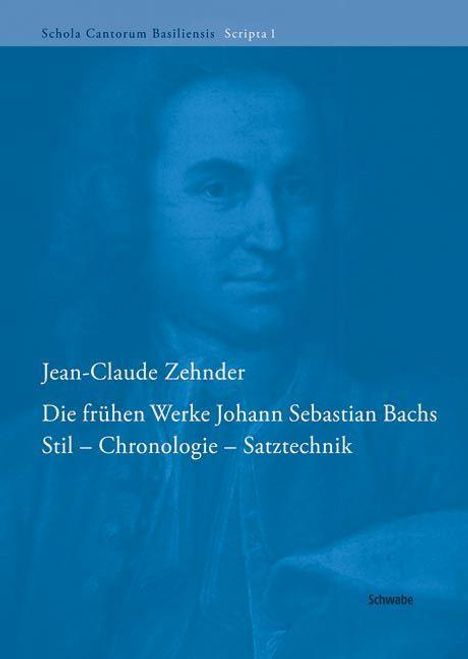 Jean-Claude Zehnder: Zehnder, J: Die frühen Werke Johann Sebastian Bachs, Buch