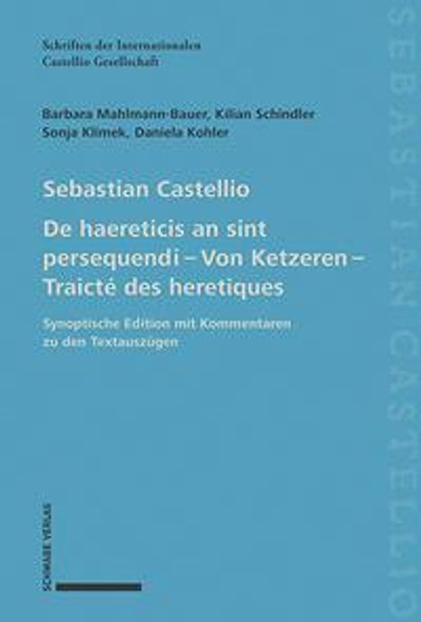 Barbara Mahlmann: Sebastian Castellio De haereticis an sint persequendi - Von Ketzeren - Traicté des heretiques, Buch