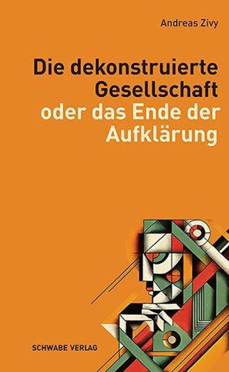 Text: "Die dekonstruierte Gesellschaft oder das Ende der Aufklärung" von Andreas Zivy, Schwabe Verlag. Illustration: Abstrakte Gesichter.