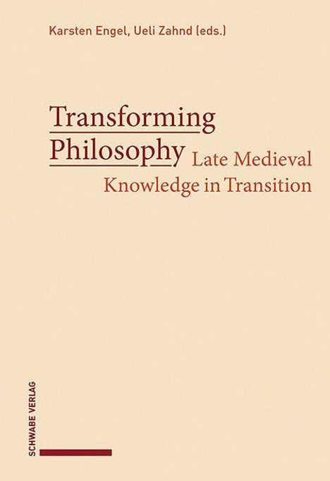 Titel: "Transforming Philosophy: Late Medieval Knowledge in Transition". Herausgeber: Karsten Engel, Ueli Zahnd. Beige Hintergrund.