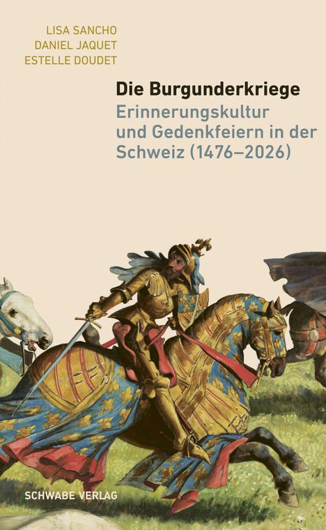 Text: "Die Burgunderkriege: Erinnerungskultur und Gedenkfeiern in der Schweiz (1476–2026)" von Lisa Sancho, Daniel Jaquet, Estelle Doudet. Darunter eine historisch anmutende Illustration eines Ritters auf einem Pferd in Rüstung. Unten steht: "Schwabe Verlag".