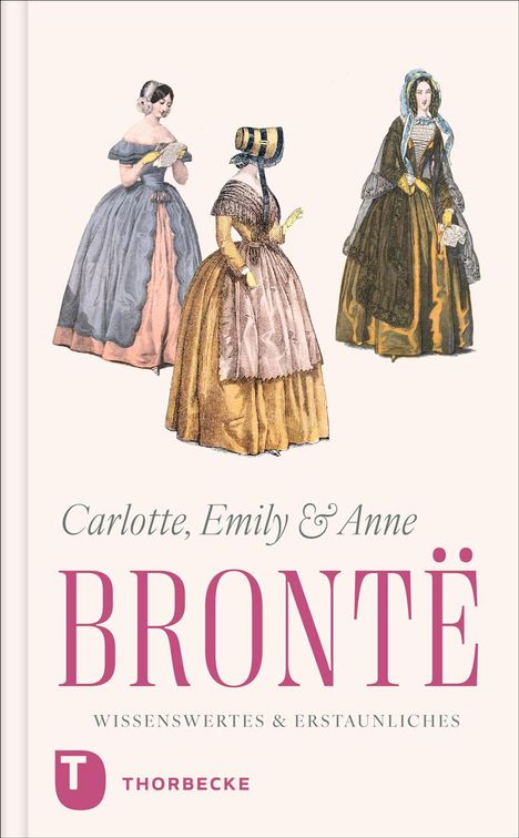 Charlotte, Emily und Anne Brontë - Wissenswertes &amp; Erstaunliches, Buch