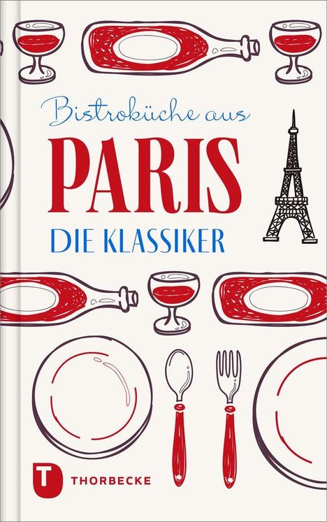 "Bistroküche aus PARIS: Die Klassiker". Illustration von Weingläsern, Flaschen, Besteck und dem Eiffelturm.