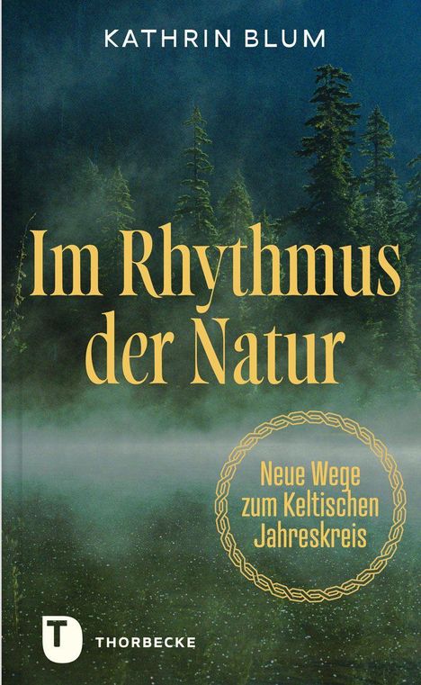 „Im Rhythmus der Natur“ von Kathrin Blum, darunter „Neue Wege zum Keltischen Jahreskreis“. Hintergrund: Wald bei Nebel.