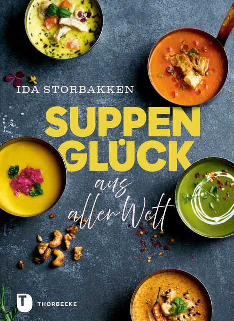 „Ida Storbakken Suppenglück aus aller Welt.“ Verschiedene Suppenschüsseln in kräftigen Farben auf grauem Hintergrund.