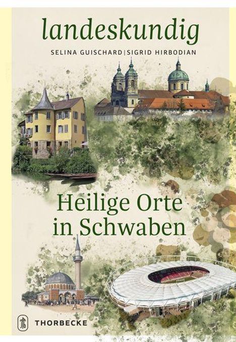 Text: "landeskundig", "SELINA GUISCHARD | SIGRID HIRBODIAN", "Heilige Orte in Schwaben". 
Zeigt diverse Gebäude.