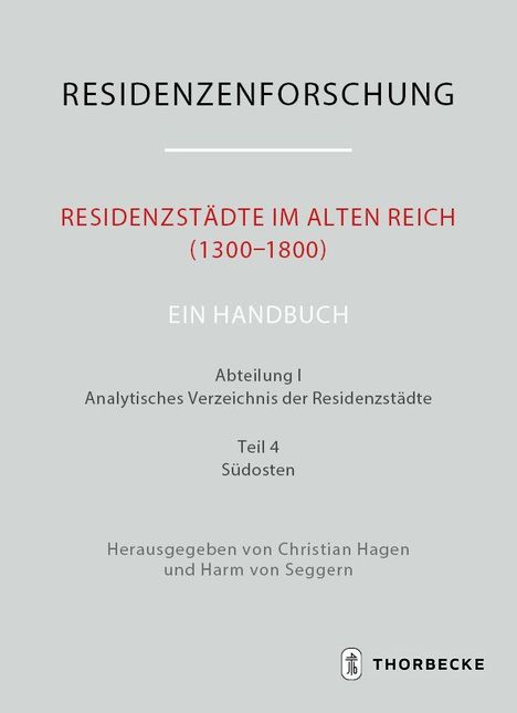 RESIDENZENFORSCHUNG. RESIDENZSTÄDTE IM ALTEN REICH (1300–1800). Ein Handbuch. Herausgegeben von Hagen und von Seggern. Logo unten.