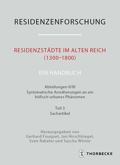 RESIDENZENFORSCHUNG. RESIDENZSTÄDTE IM ALTEN REICH (1300–1800). EIN HANDBUCH. Logo von Thorbecke unten rechts.
