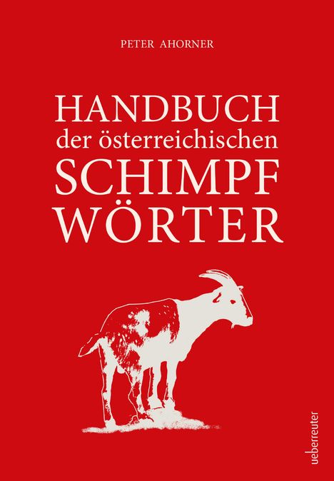 Peter Ahorner: Handbuch der österreichischen Schimpfwörter, Buch