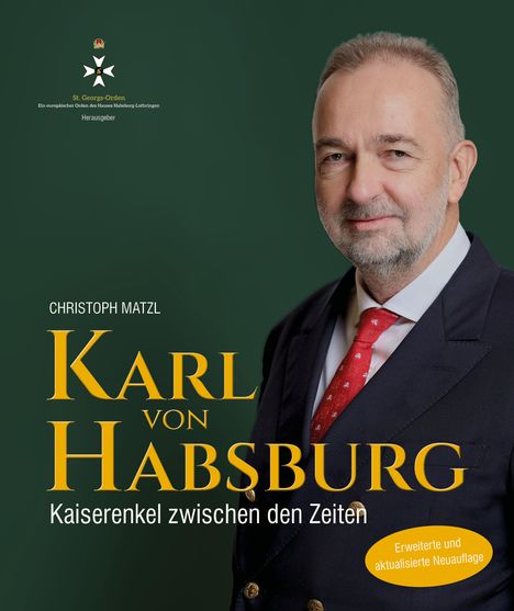 Text: "Christoph Matzl, Karl von Habsburg, Kaiserenkel zwischen den Zeiten, Erweiterte und aktualisierte Neuauflage." Portrait eines Mannes in Anzug und roter Krawatte auf grünem Hintergrund.