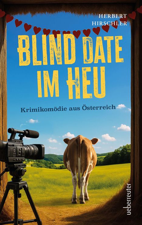 "BLIND DATE IM HEU" in großen gelben Buchstaben, darunter "Krimikomödie aus Österreich". Eine Kuh auf einer Wiese, Kamera.