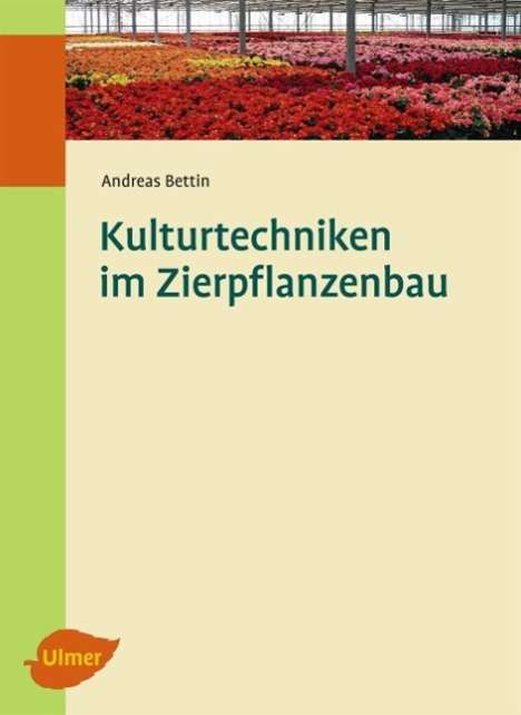 Andreas Bettin: Kulturtechniken im Zierpflanzenbau, Buch