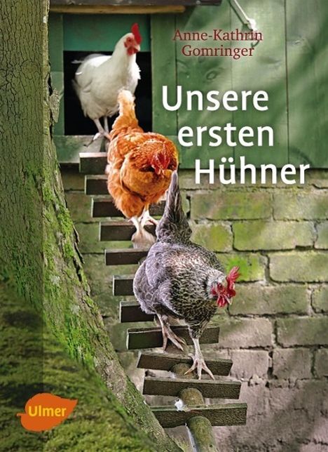 Anne-Kathrin Gomringer: Gomringer, A: Unsere ersten Hühner, Buch