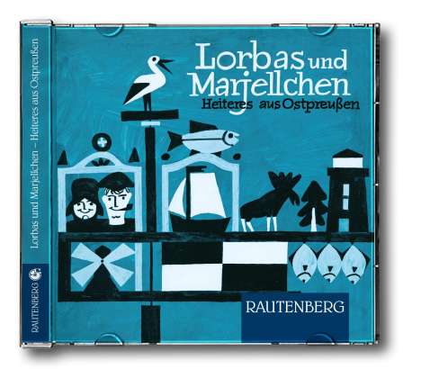 Lorbas und Marjellchen - Heiteres aus Ostpreußen, CD