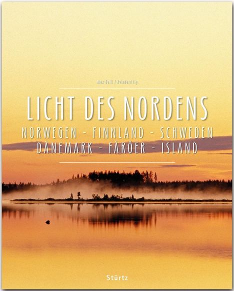 Reinhard Ilg: Licht des Nordens - Norwegen . Finnland . Schweden . Dänemark . Färöer . Island, Buch