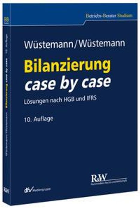 Buchtitel: "Bilanzierung case by case", Autoren: Wüstemann/Wüstemann, 10. Auflage, Lösungen nach HGB und IFRS.