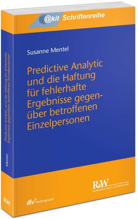 Susanne Mentel: Predictive Analytic und die Haftung für fehlerhafte Ergebnisse gegenüber betroffenen Einzelpersonen, Buch