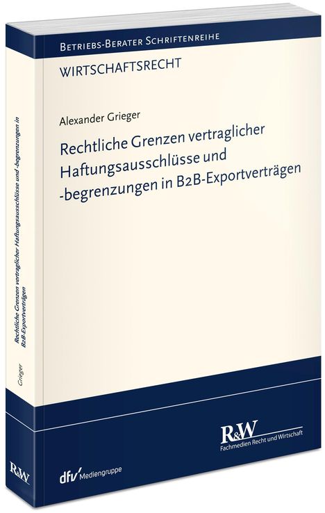 Alexander Grieger: Grieger, A: Rechtliche Grenzen vertraglicher Haftungsausschl, Buch
