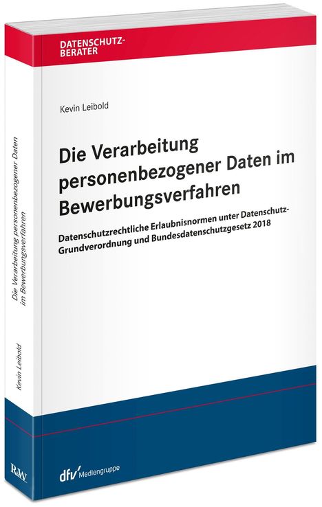 Kevin Leibold: Die Verarbeitung personenbezogener Daten im Bewerbungsverfahren, Buch