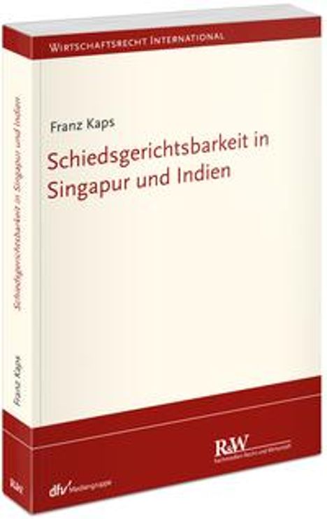 Franz Kaps: Schiedsgerichtsbarkeit in Singapur und Indien, Buch