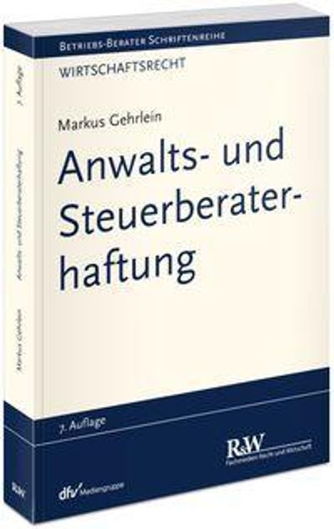 Buchcover mit den Texten: "Anwalts- und Steuerberaterhaftung", "Markus Gehrlein", "7. Auflage", "Betriebs-Berater Schriftenreihe".