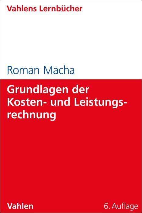 Roman Macha: Grundlagen der Kosten- und Leistungsrechnung, Buch