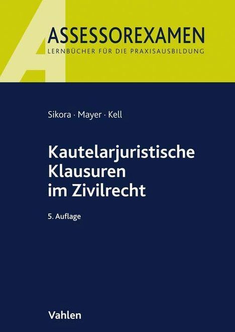 Markus Sikora: Sikora, M: Kautelarjuristische Klausuren im Zivilrecht, Buch