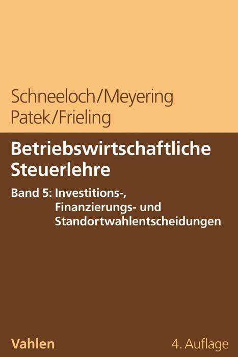 Dieter Schneeloch: Betriebswirtschaftliche Steuerlehre Band 5: Investitions-, Finanzierungs- und Standortwahlentscheidungen, Buch