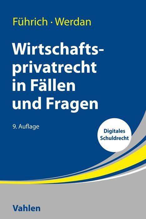 Ernst Führich: Wirtschaftsprivatrecht in Fällen und Fragen, Buch