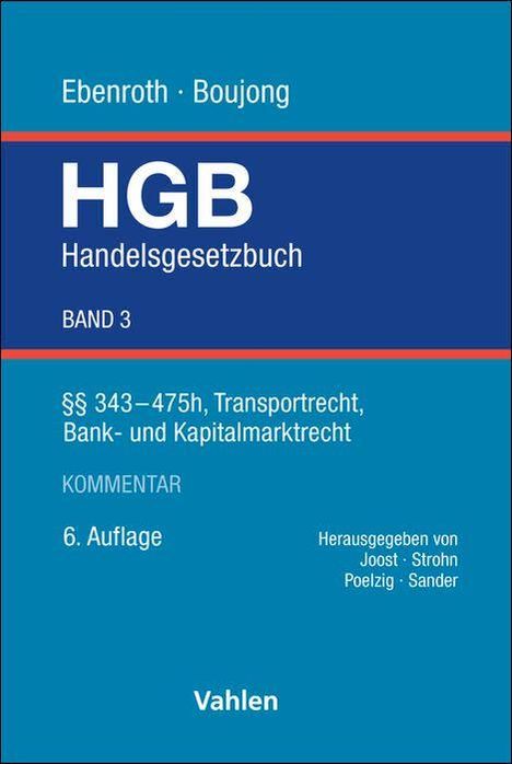 Titel: HGB Handelsgesetzbuch, Band 3. Kommentar zur 6. Auflage. Herausgeber: Joost, Strohn, Poelzig, Sander.