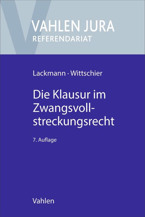 Titel: "Die Klausur im Zwangsvollstreckungsrecht". Autoren: Lackmann, Wittschier. 7. Auflage. Vahlen Verlag. Cover in Blau und Grau.