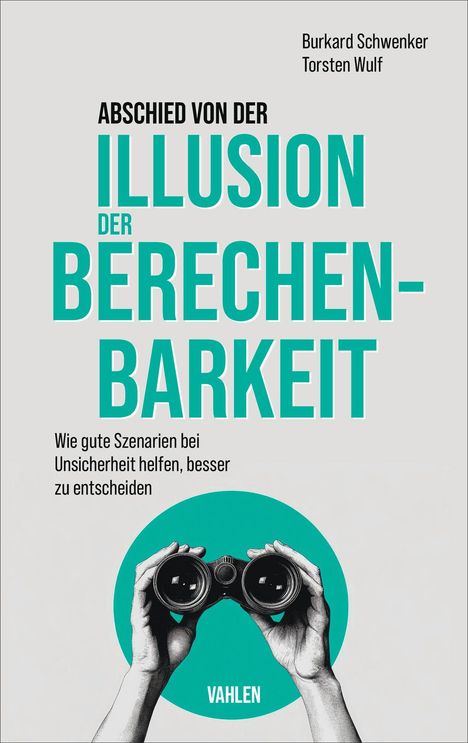 Text: "Abschied von der Illusion der Berechenbarkeit". Darunter Hände mit Fernglas vor einem türkisen Kreis.