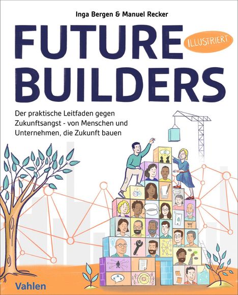„FUTURE BUILDERS: Der praktische Leitfaden gegen Zukunftsangst“ von Inga Bergen & Manuel Recker. Illustration von Menschen auf Bauklötzen.