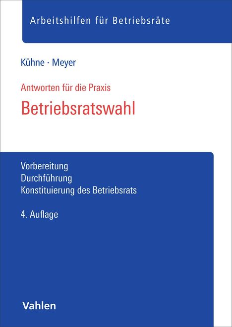 "Arbeits­hilfen für Betriebs­räte", Autoren: Kühne, Meyer; "Betriebs­ratswahl". Blau-weiße Titelseite. 4. Auflage, Verlag Vahlen.