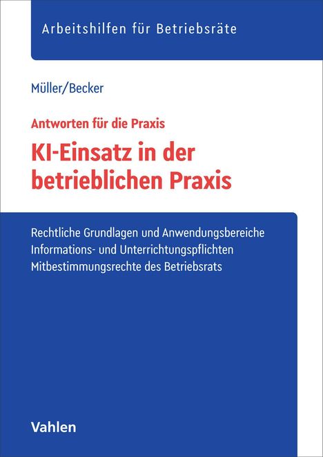 „KI-Einsatz in der betrieblichen Praxis“ von Müller/Becker, Hilfsmittel für Betriebsräte, Vahlen-Verlag.