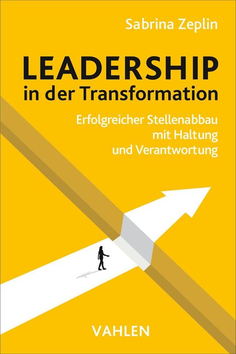 "LEADERSHIP in der Transformation", gelber Hintergrund, Pfeil und Person, Buchcover von Sabrina Zeplin, VAHLEN.