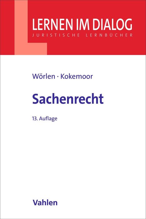 Titel: Sachenrecht. Autoren: Wörlen, Kokemoor. 13. Auflage. Reihe: Lernen im Dialog. Verlag: Vahlen.