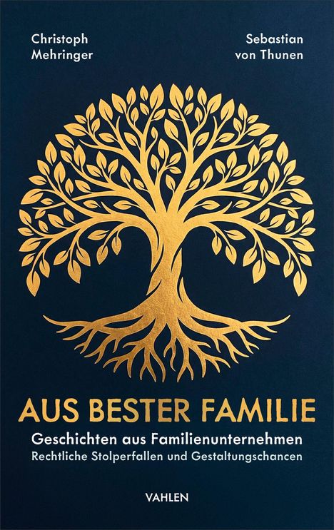 "Christoph Mehringer, Sebastian von Thunen, AUS BESTER FAMILIE, Geschichten aus Familienunternehmen. Goldbaum auf dunkelblau."