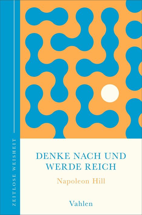 „DENKE NACH UND WERDE REICH“, Napoleon Hill, Vahlen. Abstraktes Muster in Blau und Orange.