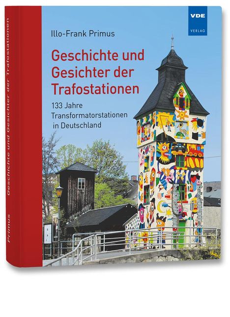 Illo-Frank Primus: Geschichte und Gesichter der Trafostationen, Buch