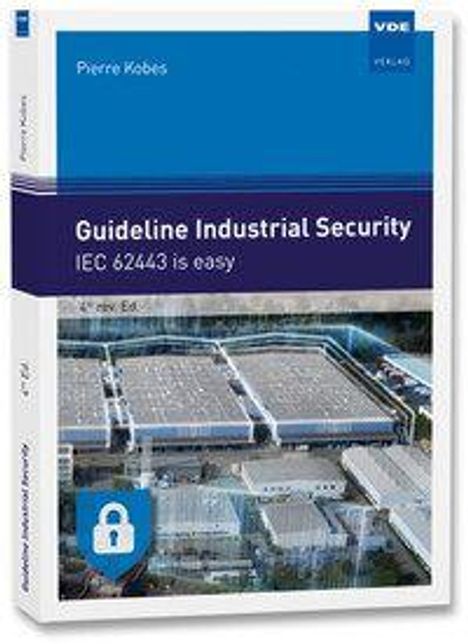 Text: "Guideline Industrial Security, IEC 62443 is easy, 2nd rev. Ed., Pierre Kobes, VDE Verlag." 
Eine Fabrikanlage und ein Schlosssymbol.