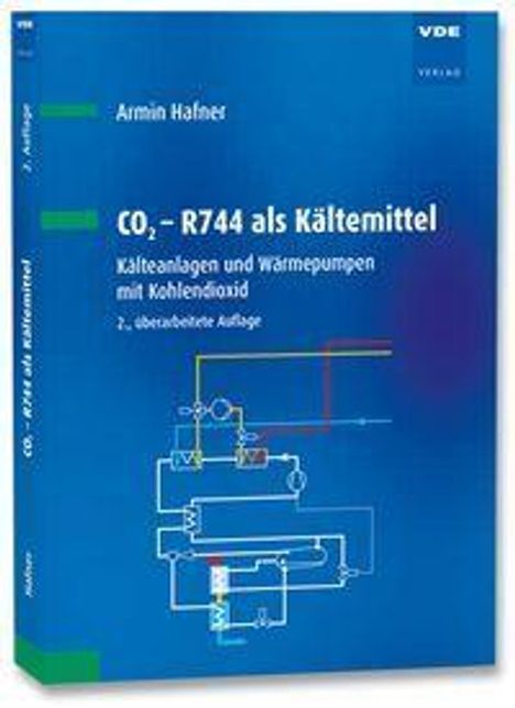 Titel: "CO₂ - R744 als Kältemittel". Untertitel: "Kälteanlagen und Wärmepumpen mit Kohlendioxid". Autor: Armin Hafner.