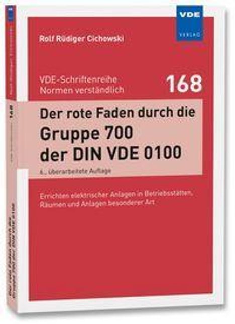 Buchtitel: „Der rote Faden durch die Gruppe 700 der DIN VDE 0100“. Autor: Rolf Rüdiger Cichewski.