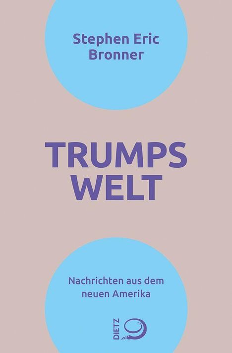 Oben: "Stephen Eric Bronner". Mitte: "TRUMPS WELT". Unten: "Nachrichten aus dem neuen Amerika", darunter kleines Logo.