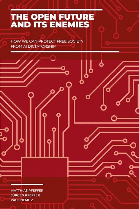 Buchtitel: "The Open Future and Its Enemies". Untertitel: "How We Can Protect Free Society from AI Dictatorship". Rotes, schaltkreisartiges Design.
