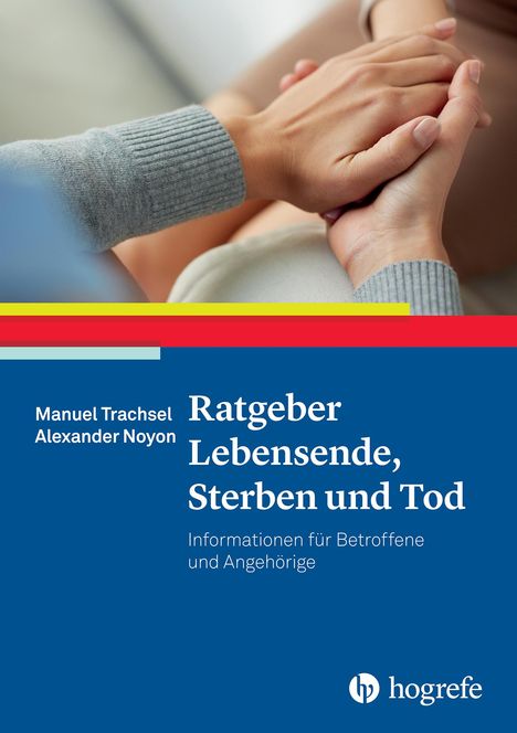 Manuel Trachsel: Ratgeber Lebensende, Sterben und Tod, Buch