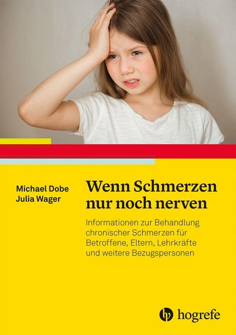 „Wenn Schmerzen nur noch nerven“ von Michael Dobe und Julia Wager. Ein Mädchen hält sich den Kopf vor Schmerzen.