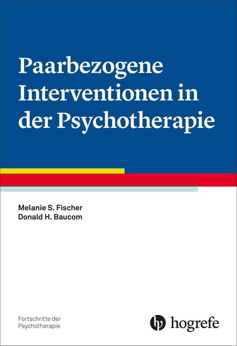 "Paarbezogene Interventionen in der Psychotherapie." Autoren: Melanie S. Fischer, Donald H. Baucom. Unten rechts ein Logo von hogrefe.